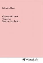 Österreichs und Ungarns Staatswirtschaften