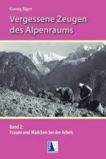 Vergessene Zeugen des Alpenraumes. Bd.2. Bd.2