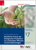 Rechtlicher Schutz der biologischen Produktion vor unerlaubten Pflanzenschutzmitteleinträgen, Schriftenreihe Umweltrecht und Umwelttechnikrecht Band 1