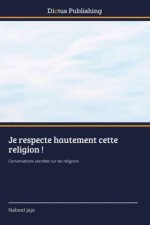 Je respecte hautement cette religion !
