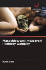 Masochistyczni m??czy?ni i kobiety wampiry