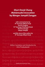 Short Dorje Chang Mahamudra Invocation by Bangar Jampal Zangpo - commentaries by 8th Karmapa Mikyoe Dorje, Karma Chagme, 15th Karmapa Khakhyab Dorje,