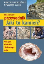 Mój pierwszy przewodnik. Jaki to kamień? wyd. 2022