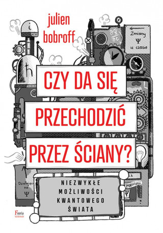 Czy da się przechodzić przez ściany? Niezwykłe możliwości kwantowego świata