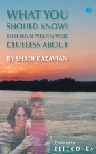 What You Should Know That your parents were clueless about