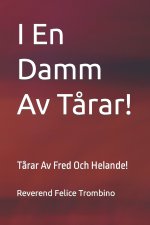 I En Damm Av Tarar!