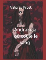 Andrakula ou coule le sang (Saga des vampires )
