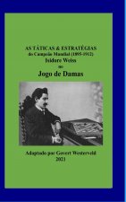 As Taticas & Estrategias do Campeao Mundial (1895-1912) Isidore Weiss no Jogo de Damas.