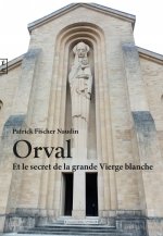 ORVAL ET LE SECRET DE LA GRANDE VIERGE BLANCHE