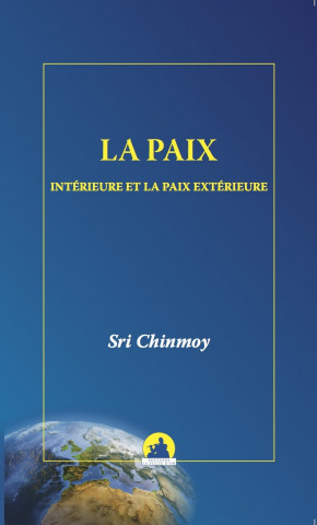 LA PAIX INTÉRIEURE ET LA PAIX EXTÉRIEURE