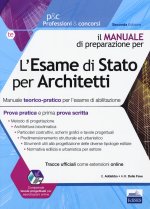 esame di Stato per architetti. Manuale teorico-pratico per l'esame di abilitazione. Prova pratica e prima prova scritta