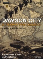 Dawson City. Il tempo tra i ghiacci. La pellicola è nata dall'esplosivo. 3 DVD