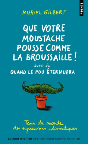 Que votre moustache pousse comme la broussaille!  (Tour du monde des expressions idiomatiques)