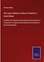 Laws relating to Salmon Fisheries in Great Britain