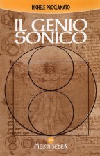 genio sonico. La scoperta incredibile che lega ogni opera di Leonardo, ad un codice divino