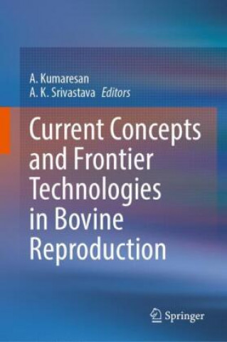 Current Concepts in Bovine Reproduction (A. Kumaresan,A. K. Srivastava)(Twarda)