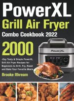PowerXL Grill Air Fryer Combo Cookbook 2022