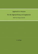 Jagdrecht in Hessen fur die Jagerprufung und die Jagdpraxis (3. Auflage)