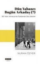 Dün Yabanci Bugün Arkadas