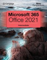 New Perspectives Collection, Microsoft (R) 365 (R) & Office (R) 2021 Intermediate