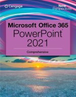 New Perspectives Collection, Microsoft (R) 365 (R) & PowerPoint (R) 2021 Comprehensive