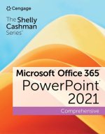 Shelly Cashman Series (R) Microsoft (R) Office 365 (R) & PowerPoint (R) 2021 Comprehensive