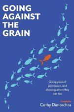 Going Against the Grain: Giving Yourself Permission, and Showing Others They Can Too