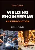 Welding Engineering: An Introduction, Second Editi on