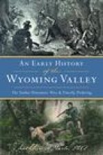 An Early History of the Wyoming Valley: The Yankee-Pennamite Wars & Timothy Pickering