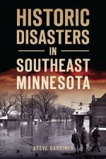 Historic Disasters in Southeast Minnesota