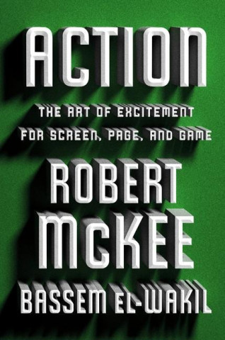 Action : The Art of Excitement for Screen, Page, and Game