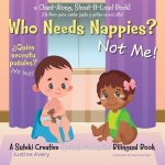 Who Needs Nappies? Not Me! / ?Quien necesita panales? !Yo no!