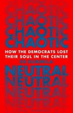 Chaotic Neutral: How the Democrats Lost Their Soul in the Center