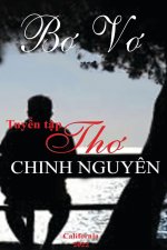 Tuyển Tập Thơ Chinh Nguyen - Bơ Vơ