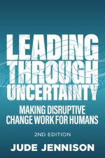 Leading Through Uncertainty - 2nd edition