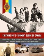 L'HISTOIRE DU 12E REGIMENT BLINDE DU CANADA
