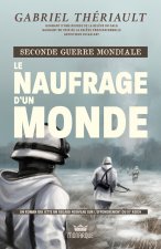 Seconde guerre mondiale - le naufrage d'un monde