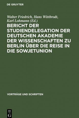 Bericht der Studiendelegation der Deutschen Akademie der Wissenschaften zu Berlin uber die Reise in die Sowjetunion