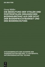 Bedeutung der vitalen und postmortalen organischen Bodensubstanz aus der Sicht der Bodenfruchtbarkeit und des Bodenschutzes