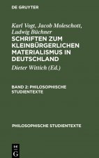 Philosophische Studientexte Schriften zum kleinburgerlichen Materialismus in Deutschland