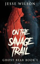 On The Savage Trail