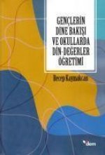 Genclerin Dine Bakisi ve Okullarda Din-Degerler Ögretimi