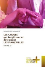LES CHOSES qui fragilisent et detruisent LES FIANCAILLES (Tome 2)