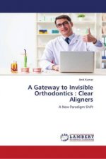 A Gateway to Invisible Orthodontics : Clear Aligners