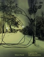 Catalogue - tatiana trouve/le grand atlas de la desorientation