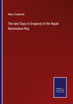 last Days in England of the Rajah Rammohun Roy