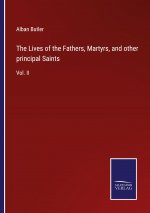 Lives of the Fathers, Martyrs, and other principal Saints