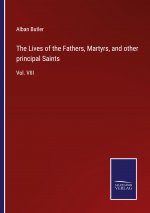 Lives of the Fathers, Martyrs, and other principal Saints