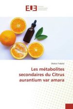 Les metabolites secondaires du Citrus aurantium var amara