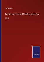Life and Times of Charles James Fox